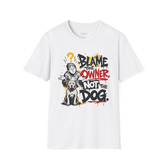 Blame the Owner Not the Dog T-Shirt — Funny Dog Lover Graphic Tee