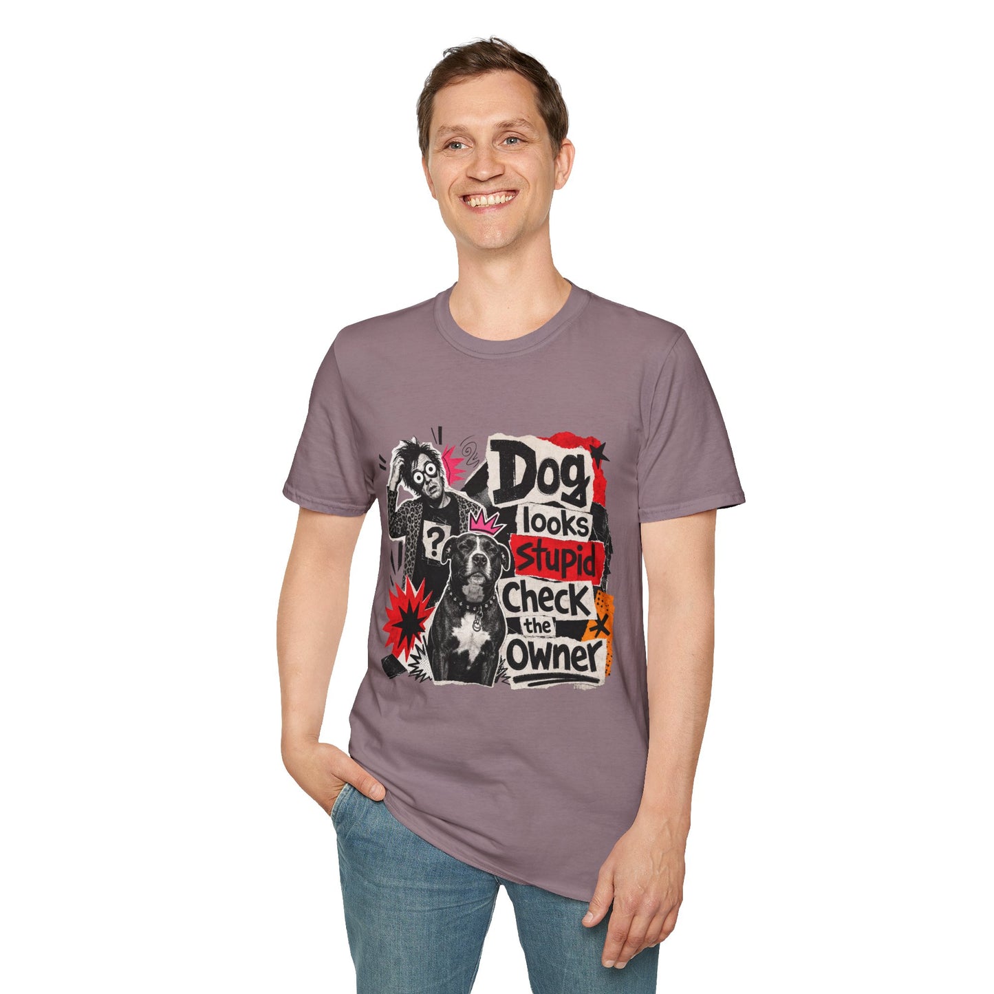 T-Shirt — "Dog Looks Stupid, Check the Owner" Graphic Tee