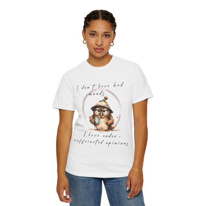 Caffeinated Owl Graphic T-Shirt — “I Don’t Have Bad Moods, I Have Under-Caffeinated Opinions”