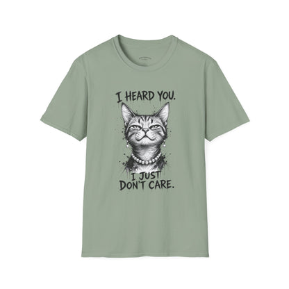 I Heard You Cat T-Shirt — "I Just Don’t Care" Graphic Tee